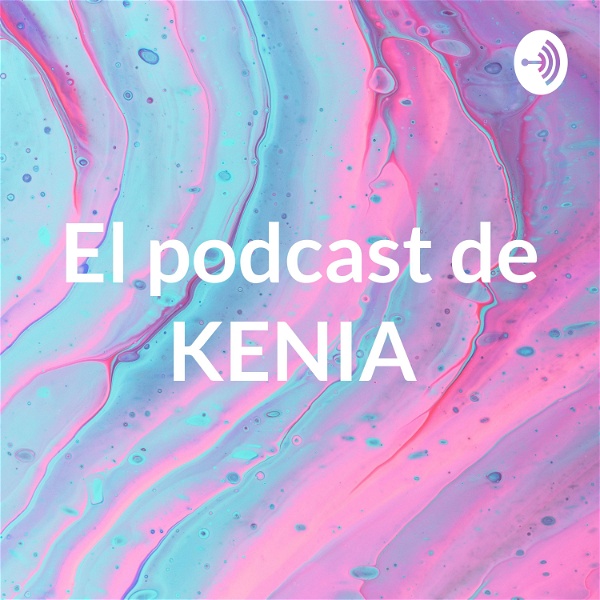 Artwork for El podcast de KENIA 💖
