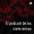 El podcast de los siete reinos