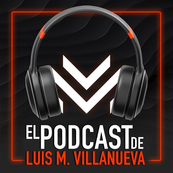 Artwork for El Podcast de Luis Villanueva