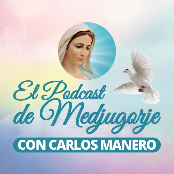 Artwork for El Podcast de Medjugorje con Carlos Manero