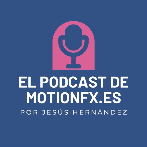 Artwork for El podcast de motionfx.es por Jesús Hernández Ruiz