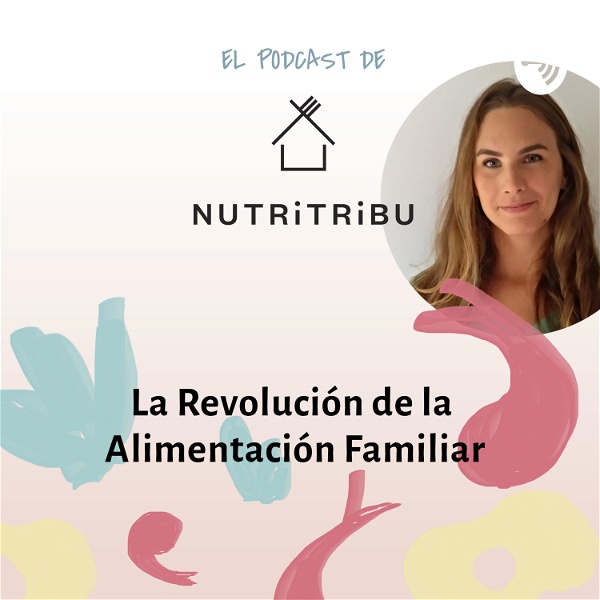 Artwork for El podcast de Nutritribu. La Revolución de la Alimentación familiar.