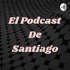 El Podcast De Santiago