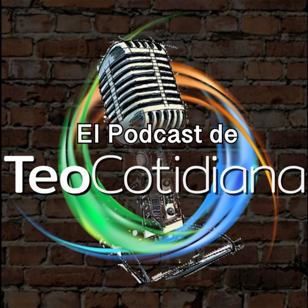 Artwork for El Podcast de TeoCotidiana