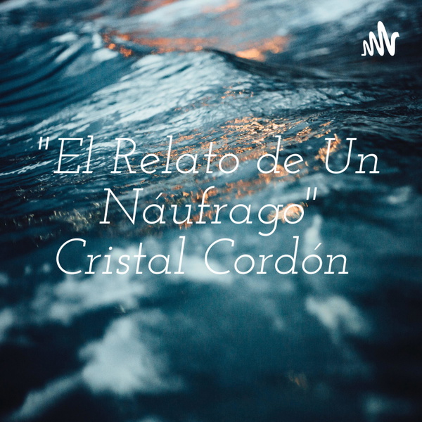 Artwork for "El Relato de Un Náufrago" Cristal Cordón