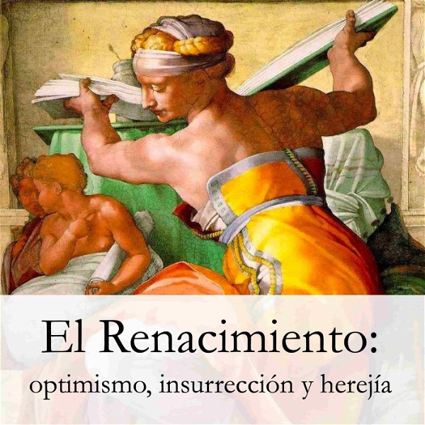 Artwork for Renacimiento: optimismo, insurrección y herejía