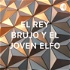 EL REY BRUJO Y EL JOVEN ELFO