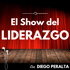 El Show del Liderazgo con Diego Peralta: Emprendimiento | Motivación | Negocios | Crecimiento y Desarrollo Personal