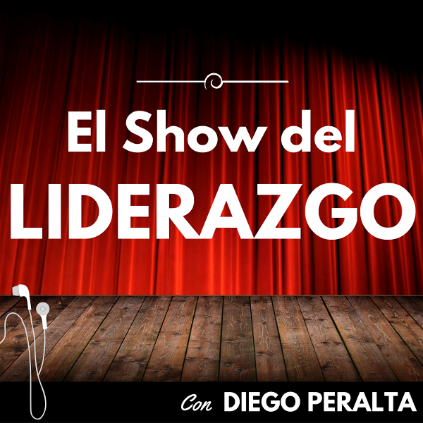 Artwork for El Show del Liderazgo con Diego Peralta: Emprendimiento