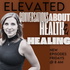 Elevated | Conversations About Health & Healing