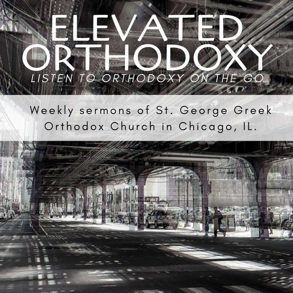 Artwork for Elevated Orthodoxy: St. George Weekly Sermons