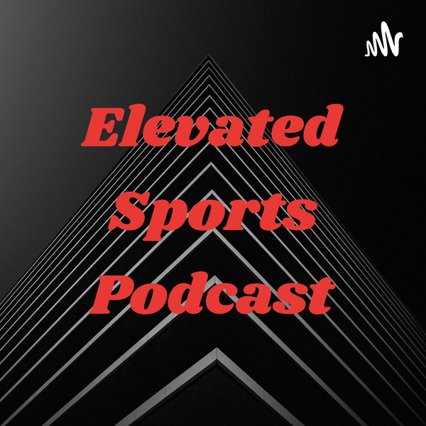 Artwork for Elevated Sports Podcast