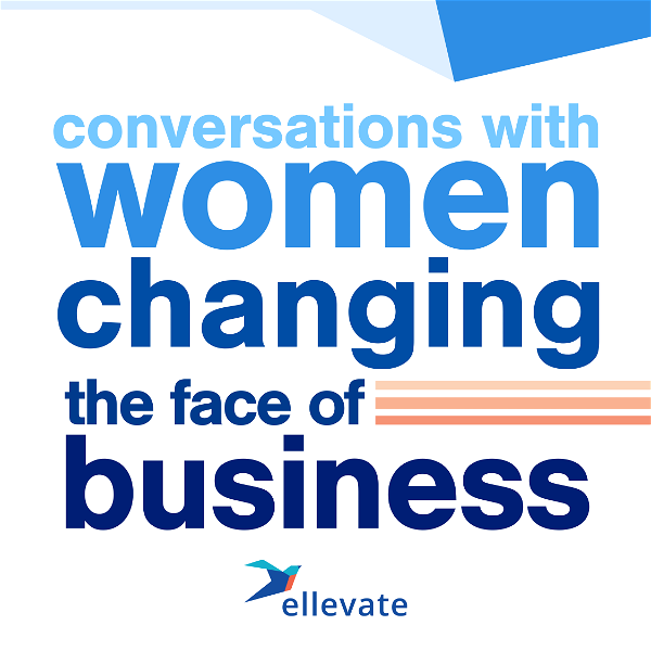 Artwork for Ellevate Network: Conversations With Women Changing the Face of Business