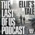 Ellie's Tale - The Last Of Us Podcast