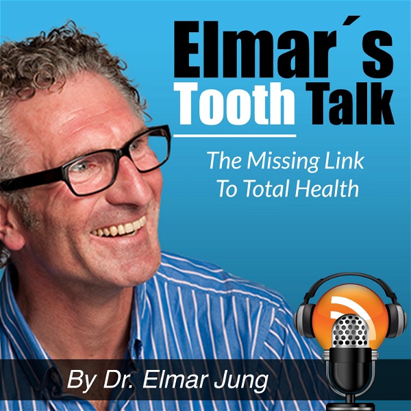 Artwork for Elmar’s Tooth Talk – The Missing Link to Total Health