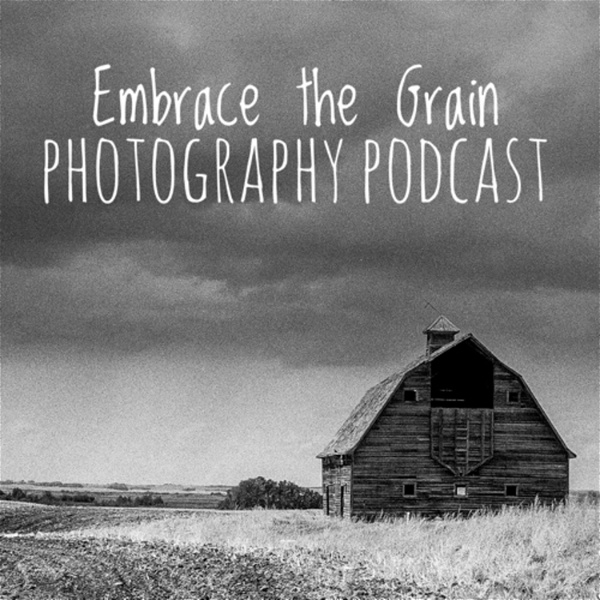 Artwork for Embrace the Grain Photography Podcast