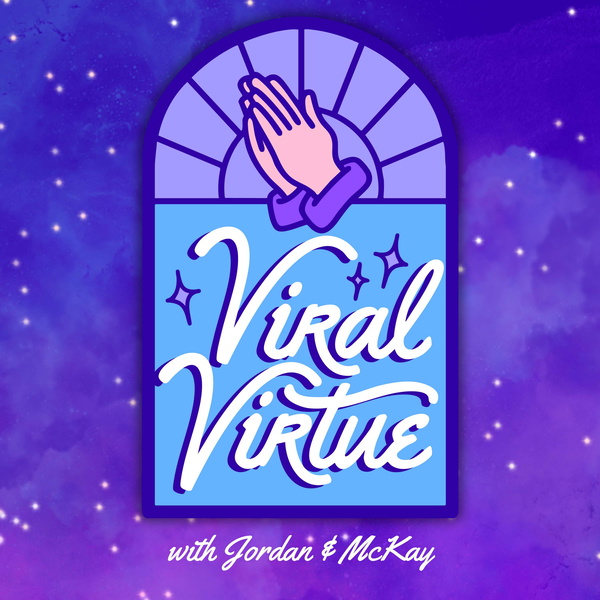 Artwork for Viral Virtue with Jordan & McKay