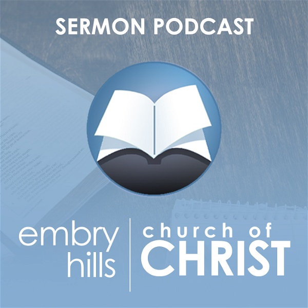 Artwork for Embry Hills church of Christ Podcast