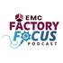 EMC Factory Focus Podcast