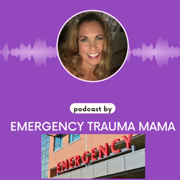 Artwork for Emergency Trauma Mama Podcast
