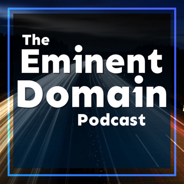 Artwork for The Eminent Domain Podcast