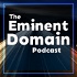 The Eminent Domain Podcast