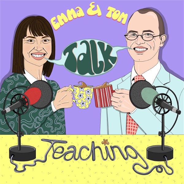 Artwork for Emma & Tom Talk Teaching