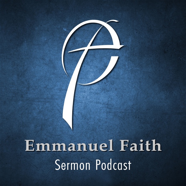 Artwork for Emmanuel Faith Sermon Podcast