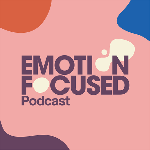 Artwork for Emotion Focused Podcast