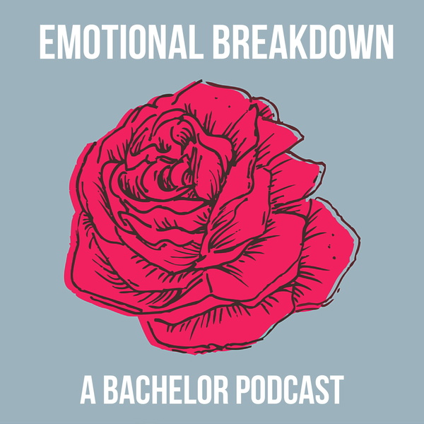 Artwork for Emotional Breakdown: A Bachelor Podcast