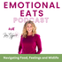 Emotional Eats Podcast - End Emotional Eating, Weight loss in midlife women, Menopause Symptoms, , Women's Health over 40, Li