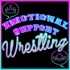 Emotional Support Wrestling