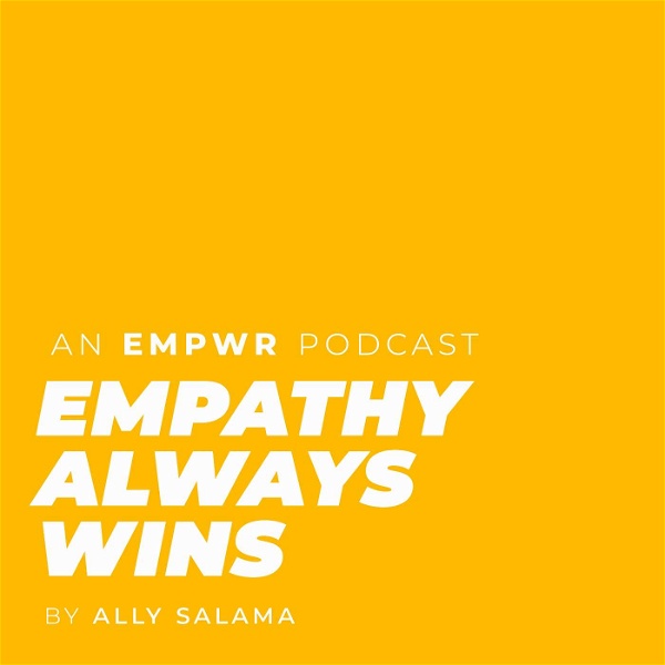Artwork for Empathy Always Wins with Ally Salama