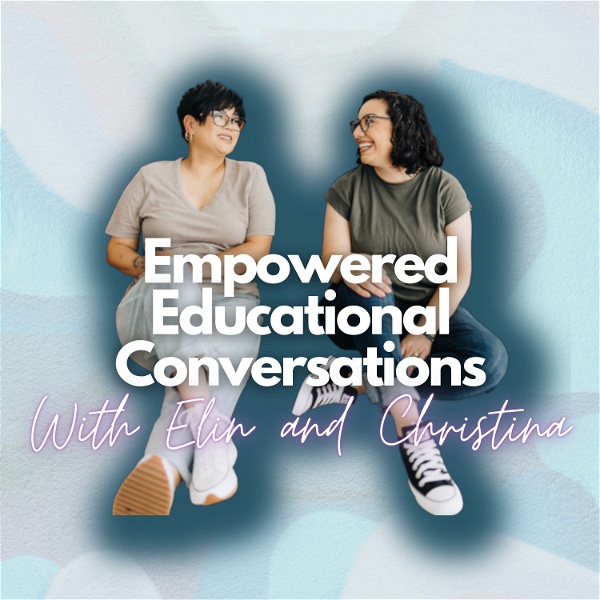 Artwork for Empowered Educational Conversations with Elin & Christina