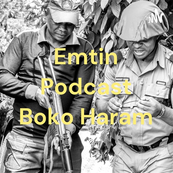Artwork for Emtin Podcast Boko Haram