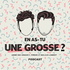 En As-Tu Une Grosse