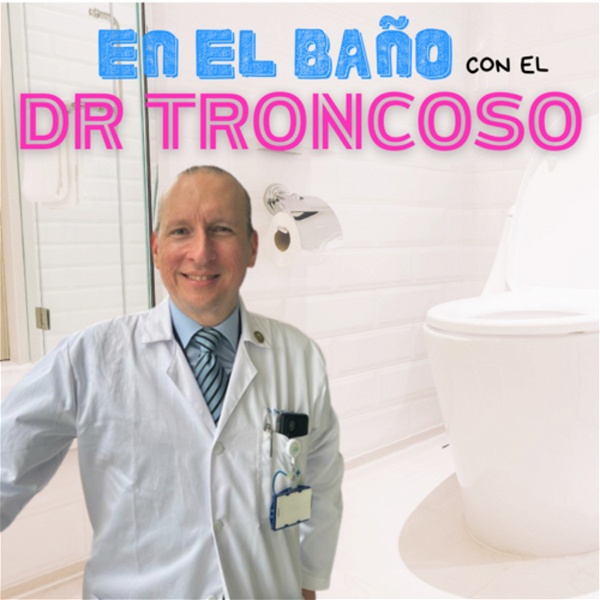 Artwork for En el baño con el Dr Troncoso 🚽