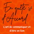En quête d' Accord - L'art de communiquer et d'être en lien