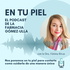 En tu Piel: El Podcast de Farmacia Gómez-Ulla