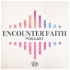 Encounter Faith Podcast