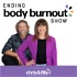 Ending Body Burnout Show