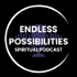 Endless Possibilities Podcast