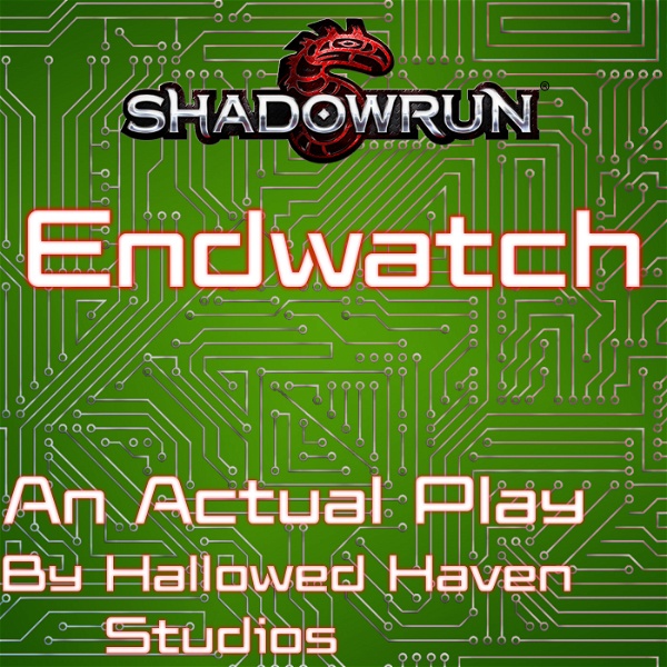 Artwork for Endwatch: A Shadowrun Actual Play