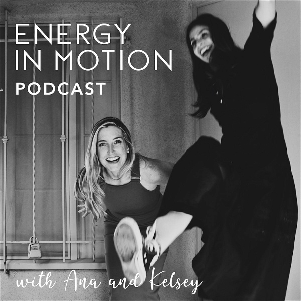 Artwork for Energy in Motion Podcast with Ana Ayora & Kelsey Law