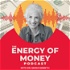 The Energy of Money Podcast