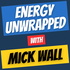 Energy Unwrapped with Mick Wall