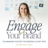 Engage Your Brand®