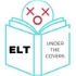 English Language Teachers (ELT): Under The Covers