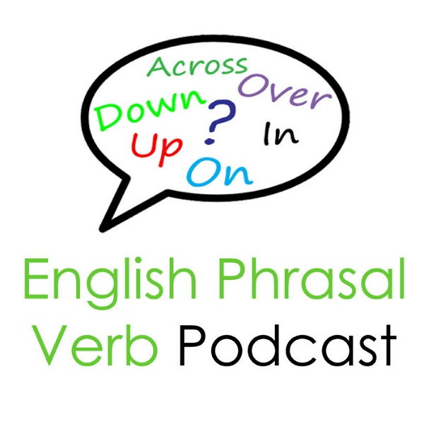 Artwork for English Phrasal Verb Podcast: Lessons By Real English Conversations