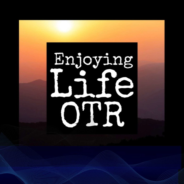 Artwork for Enjoying Life OTR